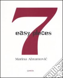 Marina Abramovic. 7 easy pieces. Ediz. illustrata libro di Spector Nancy; Fischer-Lichte Erika