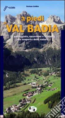 A piedi in Val Badia libro di Ardito Stefano