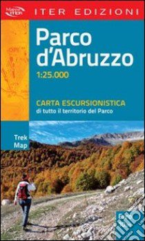 Parco d'Abruzzo. Carta escursionistica di tutto il territorio del parco. 1:25.000 libro