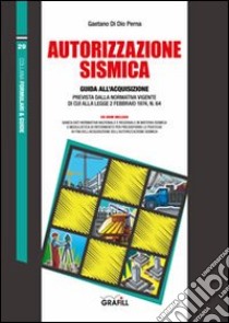 Autorizzazione sismica. Con Contenuto digitale per download e accesso on line libro di Di Dio Perna Gaetano