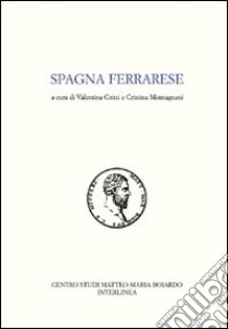 Spagna ferrarese libro di Gritti V. (cur.); Montagnani C. (cur.)