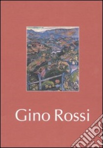 Gino Rossi. Catalogo della mostra (Brescia, 23 ottobre 2004-13 gennaio 2005) libro di Goldin M. (cur.)