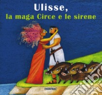 Ulisse, la maga Circe e le sirene libro di Scuderi Lucia; Codignola N. (cur.)