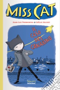 Il caso del canarino. Miss Cat libro di Fromental Jean-Luc