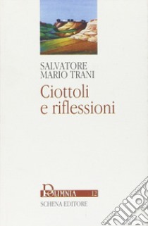 Ciottoli e riflessioni libro di Trani Salvatore M.