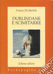 Durlindane e scimitarre libro di De Bartolo Franco