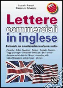 Lettere commerciali in inglese. Formulario per la corrispondenza cartacea e online libro di Franchi Gabriella - Salvaggio Alessandra