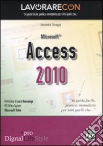 Lavorare con Microsoft Access 2010. Guida all'uso libro di Salvaggio Alessandra