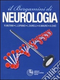 Il Bergamini di neurologia libro di Mutani Roberto; Lopiano Leonardo; Durelli Luca; Mauro A. (cur.); Chiò A. (cur.)