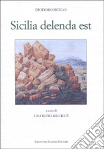 Sicilia delenda est. L'offensiva cartaginese contro la Sicilia greca libro di Diodoro Siculo; Miccichè C. (cur.)