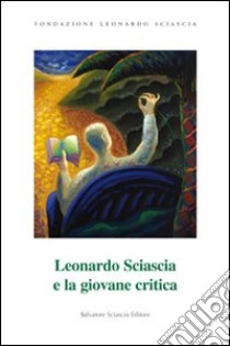 Leonardo Sciascia e la giovane critica libro di Amaduri Agnese; Carmina Claudia; Catalano M. Giuseppina; Traina G. (cur.)