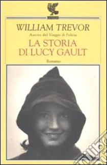 La storia di Lucy Gault libro di Trevor William