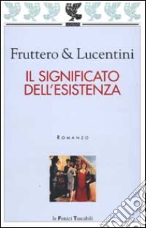 Il significato dell'esistenza libro di Fruttero Carlo; Lucentini Franco