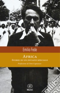 Africa. Storie di un inviato speciale libro di Fede Emilio