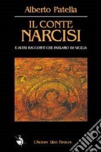 Il conte Narcisi e altri racconti che parlano di Sicilia libro di Patella Alberto