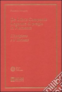 De libris compactis. Legature di pregio in Piemonte. Astigiano e provincia di Torino libro di Malaguzzi Francesco