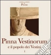 Pinna Vestinorum e il popolo dei vestini. Vol. 1 libro