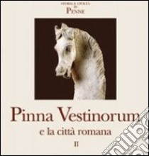 Pinna Vestinorum e la città romana. Vol. 2 libro di Franchi Dell'Orto Luisa; La Regina Adriano; Buonocore Marco