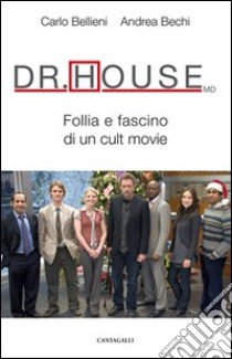Dr. House MD. Follia e fascino di un cult movie libro di Bellieni Carlo Valerio; Bechi Andrea
