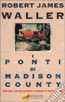 I ponti di Madison County libro di Waller Robert J.