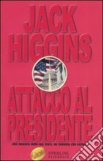 Attacco al presidente libro di Higgins Jack