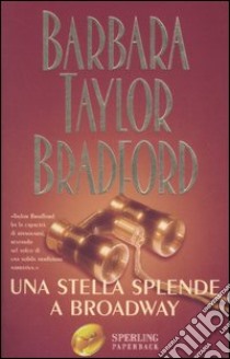 Una stella splende a Broadway libro di Bradford Barbara Taylor