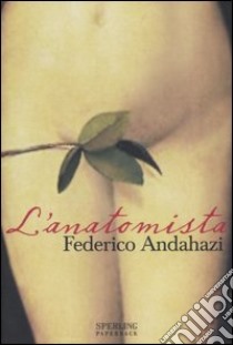L'anatomista libro di Andahazi Federico