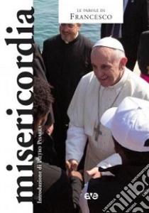 Misericordia libro di Francesco (Jorge Mario Bergoglio)
