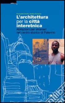 L'architettura per la città interetnica libro di Culotta Pasquale; Sciascia Andrea