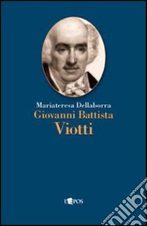 Giovanni Battista Viotti libro di Dellaborra Mariateresa