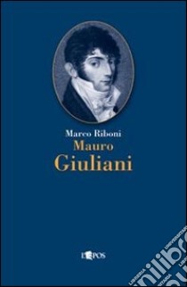 Mauro Giuliani libro di Riboni Marco