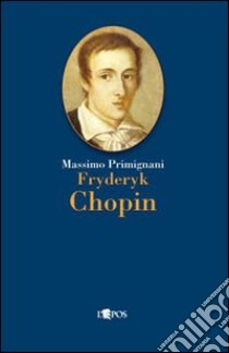 Fryderyk Chopin libro di Primignani Massimo