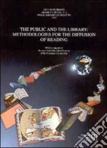 The public and the library: methodologies for the diffusion of reading libro di Asta G. (cur.); Federighi P. (cur.)