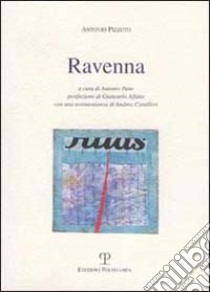Ravenna libro di Pizzuto Antonio; Pane A. (cur.)
