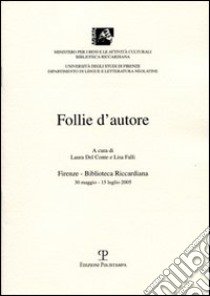 Follie d'autore libro di Del Conte L. (cur.); Falli L. (cur.)