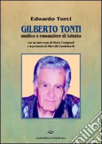 Gilberto Tonti medico e romanziere di talento libro di Turci Edoardo Maurizio