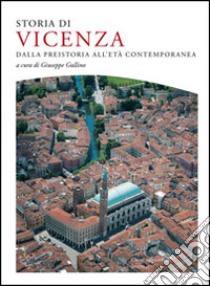 Storia di Vicenza. Dalla preistoria all'età contemporanea libro di Gullino G. (cur.)