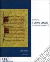 Il veleno versato (declamazioni maggiori, 17) libro di Pasetti Lucia; Stramaglia A. (cur.)