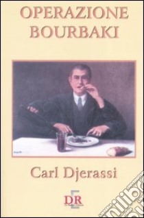 Operazione Bourbaki libro di Djerassi Carl