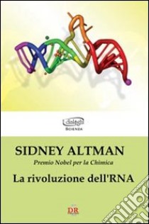 La rivoluzione dell'RNA libro di Altman Sidney