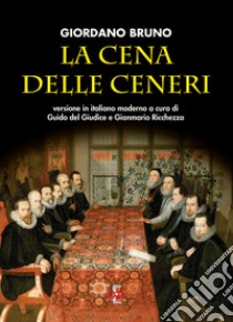 La cena delle ceneri libro di Bruno Giordano; Del Giudice G. (cur.); Ricchezza G. (cur.)
