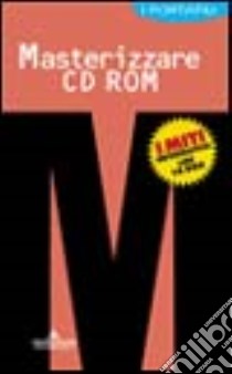 Masterizzare CD-ROM. I portatili libro di Charton Eric