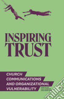 Inspiring trust. Church communications & organizational vulnerability libro di Pujol Soler Jordi; Narbona Juan; Díaz José María
