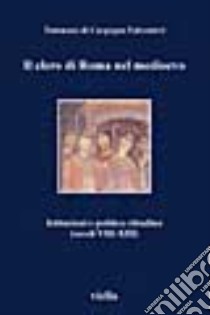 Il clero di Roma nel Medioevo. Istituzioni e politica cittadina (secoli VIII-XIII) libro di Di Carpegna Falconieri Tommaso