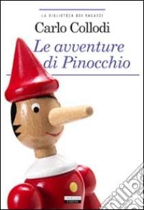 Le avventure di Pinocchio. Ediz. integrale. Con Segnalibro libro di Collodi Carlo