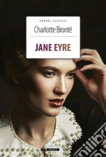 Jane Eyre. Ediz. integrale con illustrazioni originali. Con Segnalibro libro di Brontë Charlotte; Interno A. (cur.)