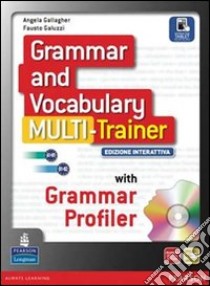Grammar and vocabulary multitrainer. Per le Scuole superiori. Con e-book. Con espansione online libro di Gallagher Angela, Galuzzi Fausto