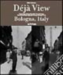 Dejà view: Bologna, Italy. Ediz. italiana e inglese libro di Osterman Willie