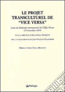 Le projet transculturel de «Vice versa» libro di Mossetto A. P. (cur.)