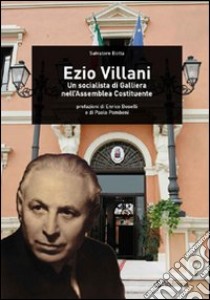 Ezio Villani. Un socialista di Galliera nell'Assemblea costituente libro di Botta Salvatore